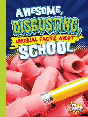 cover image of Awesome, Disgusting, Unusual Facts about School